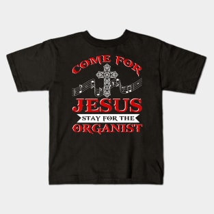 Church Organist T-Shirt Come For Jesus Music Organ Gift Tee Kids T-Shirt